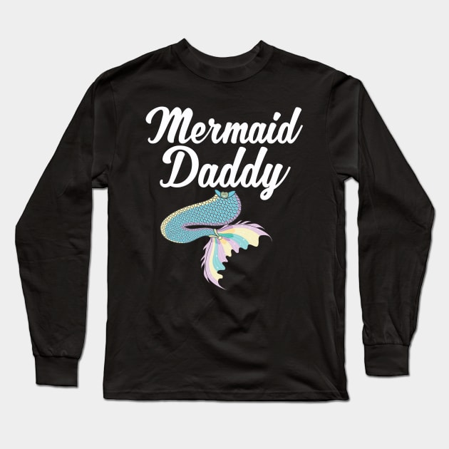 Daddy of the Birthday Mermaid Matching Party Outfit Long Sleeve T-Shirt by Blink_Imprints10